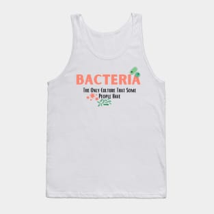 Bacteria The Only Culture That Some People Have Tank Top